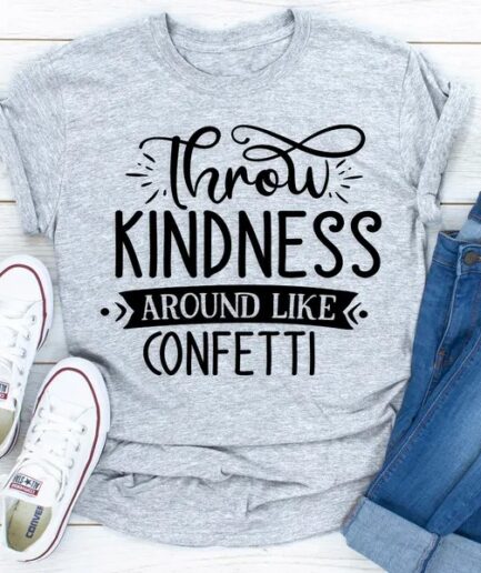 Throw Kindness T-Shirt 100% COTTON